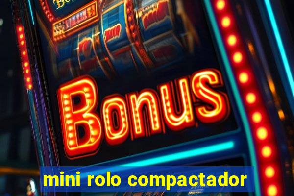 mini rolo compactador